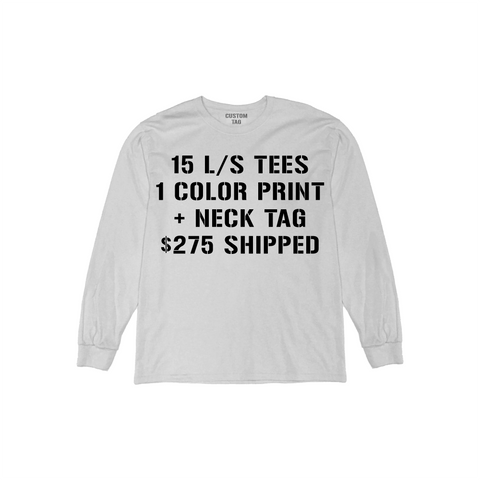 15 Custom Screen Print Long Sleeve T Shirt Deal + Neck Tag Prints