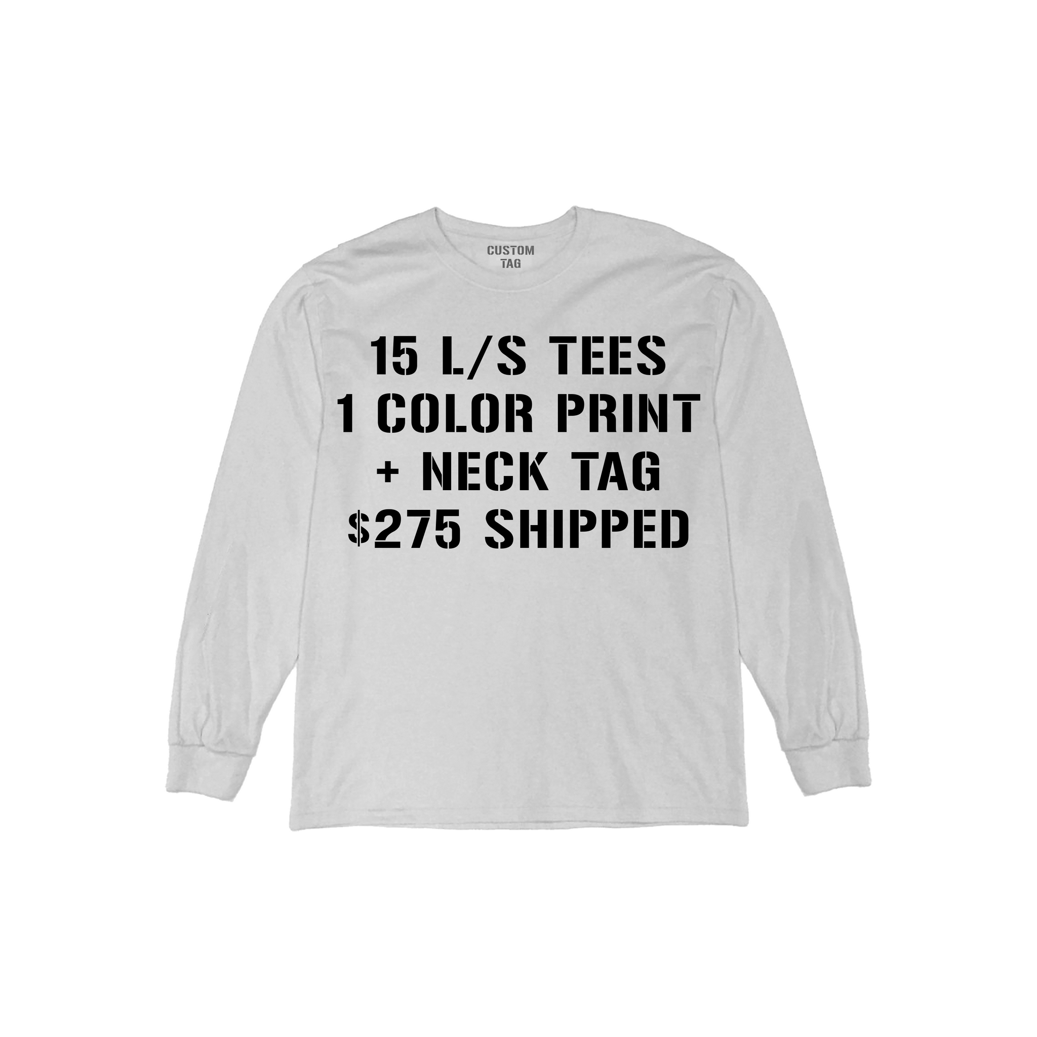 15 Custom Screen Print Long Sleeve T Shirt Deal + Neck Tag Prints