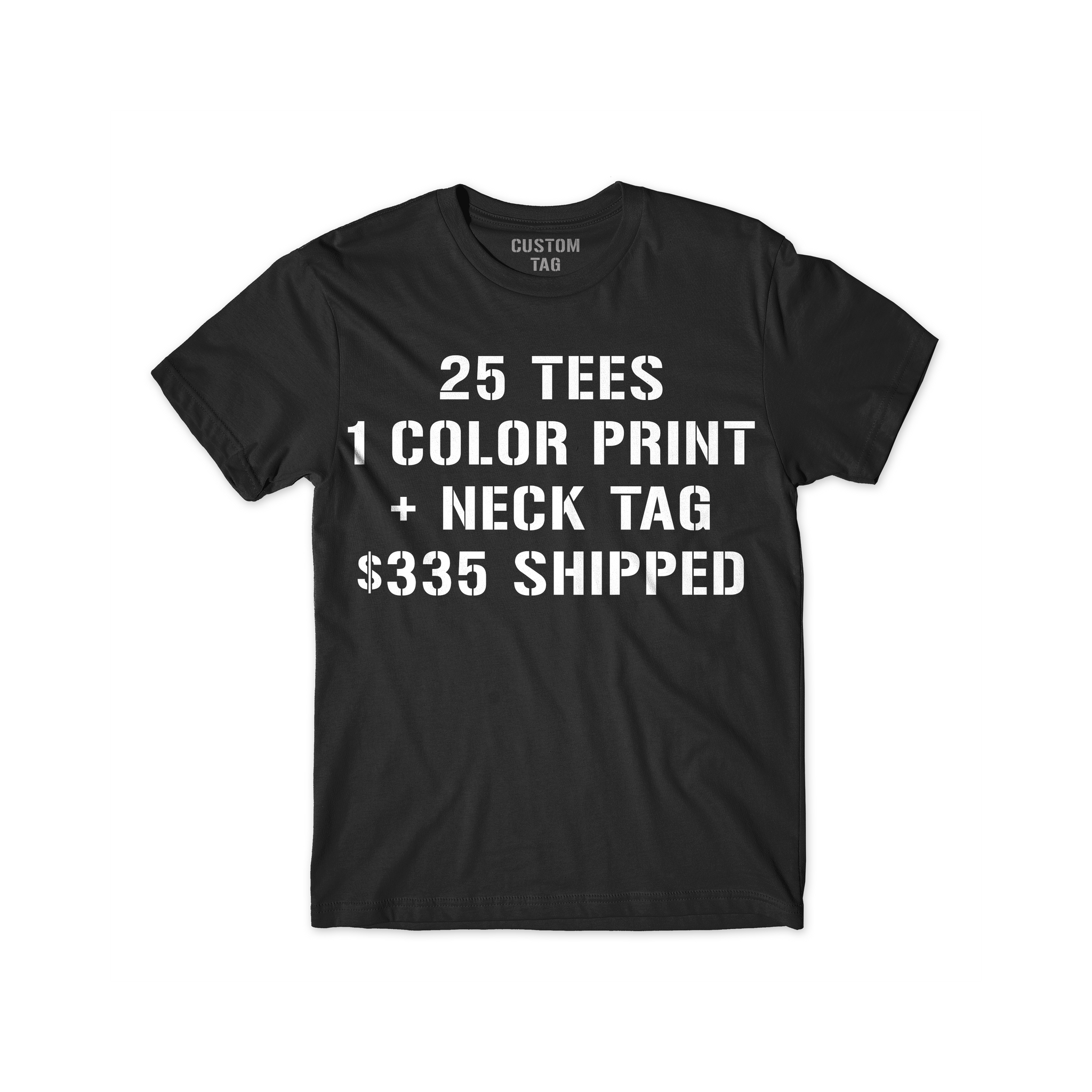 25 Custom Screen Print T Shirt Deal 1 Color + Neck Tag Print